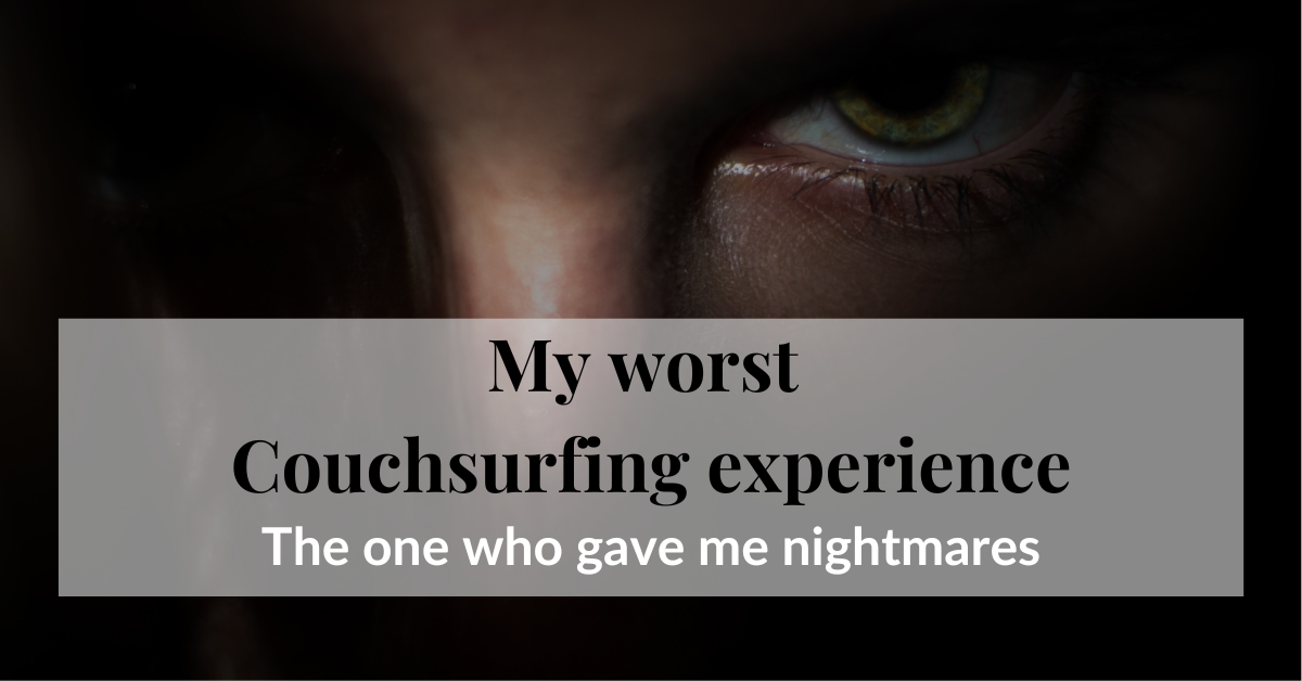 Worst Couchsurfing Experience—The One Who Gave Me Nightmares