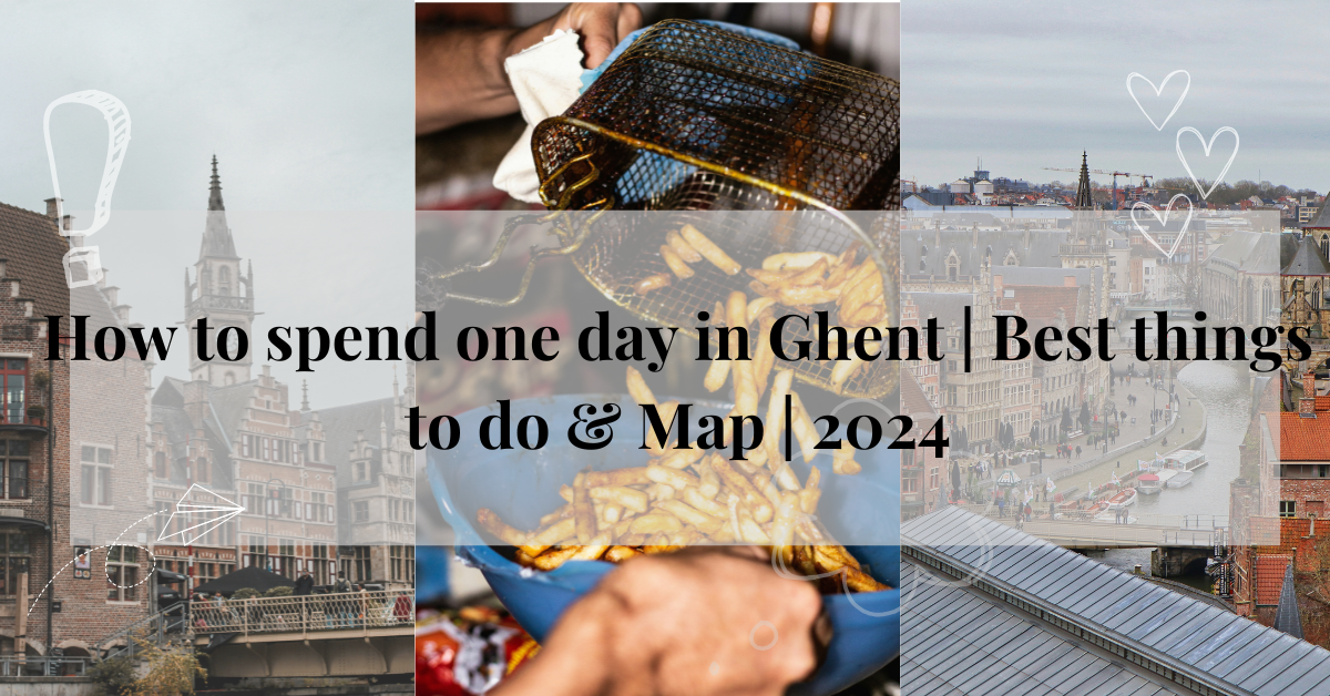 One Day in Ghent | The Best Things to do in a day in Ghent